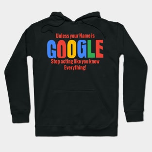 Stop Acting like Google Hoodie